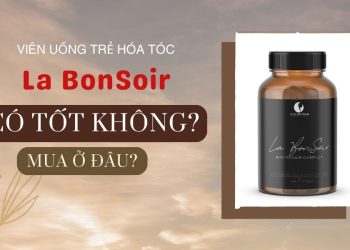 Viên uống trẻ hóa tóc La Bonsoir có tốt không? Mua ở đâu?